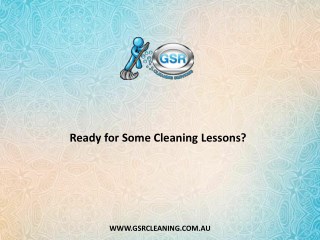 Ready for Some Cleaning Lessons?
