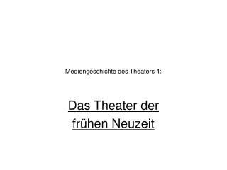 Mediengeschichte des Theaters 4: