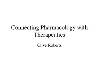 Connecting Pharmacology with Therapeutics