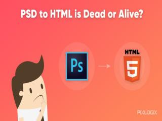 PSD to HTML is Dead or Alive?