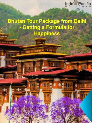 Bhutan Tour Package from Delhi - Getting a Formula for Happiness