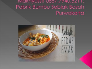 Maknyuss!! 0857.7940.5211, Pabrik Bumbu Seblak Basah Purwakarta