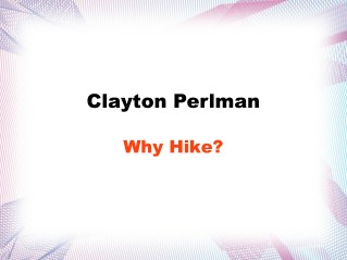 Clayton perlman why hike