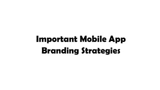 Important Mobile App Branding Strategies