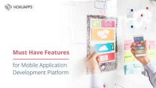 Mobile Application Development Platform (MADP) â€“ Must Have Features