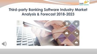 Third-party Banking Software Industry Market Analysis & Forecast 2018-2023