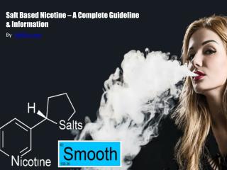 Salt Based Nicotine â€“ A Complete Guideline & Information