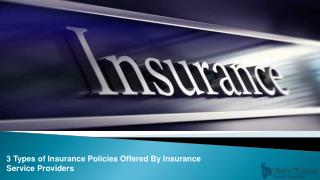 3 Types of Insurance Policies Offered By Insurance Service Providers