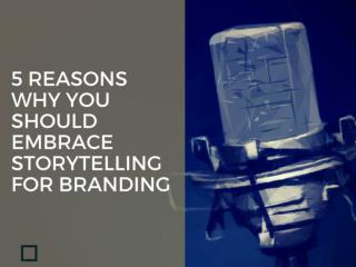 5 Reasons Why You Should Embrace Storytelling for Branding | Newton Consulting