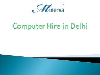 Computer Hire in Delhi