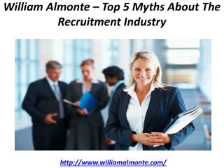 William Almonte â€“ Top 5 Myths About The Recruitment Industry