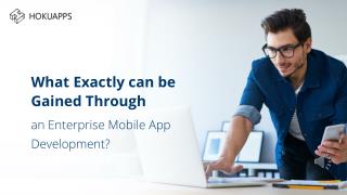 What Exactly Can be Attained Through an Enterprise Mobile App Development?