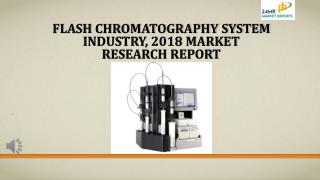 Flash Chromatography System Industry, 2018 Market Research Report