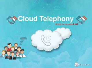 Cloud hosted telephony - A way to success