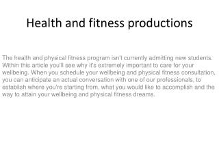 health and fitness has several productions