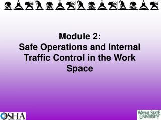 Module 2: Safe Operations and Internal Traffic Control in the Work Space