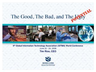 9 th Global Information Technology Association (GITMA) World Conference June 22 - 24, 2008 Tim Rice, CEO