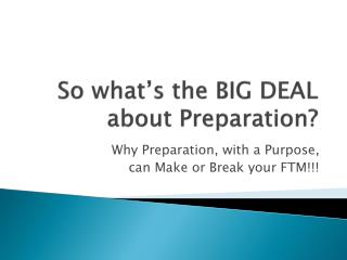 So what’s the BIG DEAL about Preparation?