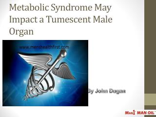 Metabolic Syndrome May Impact a Tumescent Male Organ