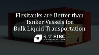 Flexitanks are Better than Tanker Vessels for Bulk Liquid Transportation - Fluid Flexitanks