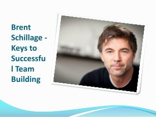 Brent Schillage - Keys to Successful Team Building