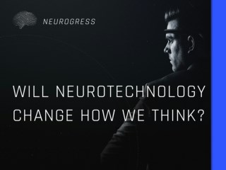 Will Neurotechnology Change How We Think?
