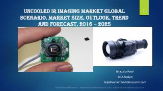 Uncooled IR Imaging Market Global Scenario, Market Size, Outlook, Trend and Forecast, 2016 â€“ 2025