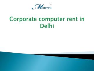Corporate computer rent in Delhi