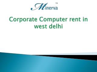 Corporate Computer rent in west delhi