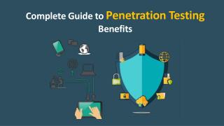 Complete Guide to Penetration Testing Benefits