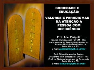 Prof. Arlei Peripolli Mestre em Educação / UFSM – RS; Coordenador da Educação Inclusiva do Sistema Municipal de Ensino d
