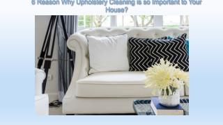 6 Reason Why Upholstery Cleaning is so Important to your house