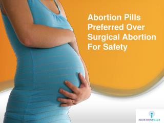 Abortion Pills Preferred Over Surgical Abortion For Safety