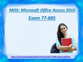 Pass Free Microsoft 77-885 Exam in First Attempt - Dumps4download.in