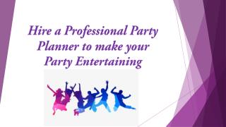 Hire a Professional Party Planner to make your Party Entertaining