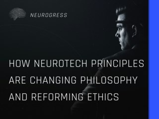 How Neurotech Principles Are Changing Philosophy and Reforming Ethics