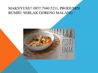 Maknyuss!! 0857.7940.5211, Produsen Bumbu Seblak Goreng Malang