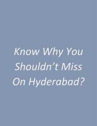 Know Why You Shouldnâ€™t Miss On Hyderabad?