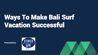 Ways To Make Bali Surf Vacation Successful