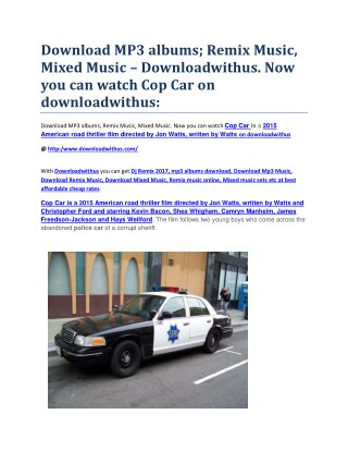 Download MP3 albums; Remix Music, Mixed Music â€“ Downloadwithus. Now you can watch Cop Car on downloadwithus:
