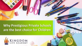 Why Prestigious Private Schools are the best choice for Children