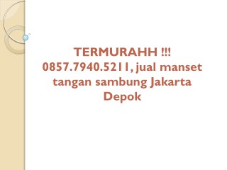 TERMURAHH !!! 0857.7940.5211, jual manset tangan sambung di surabaya Jakarta