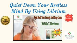 Quit Anxiety And Its Inducing Symptoms By Using Librium