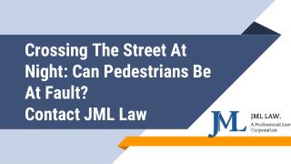 Crossing The Street At Night: Can Pedestrians Be At Fault? Contact JML Law