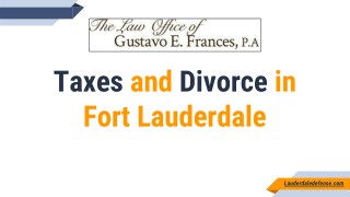 Taxes and Divorce in Fort Lauderdale