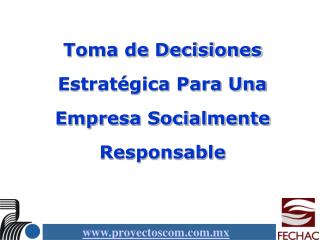 Toma de Decisiones Estratégica Para Una Empresa Socialmente Responsable