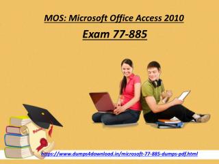 Exam 77-885 dumps first attempd Dumps4downlod.in