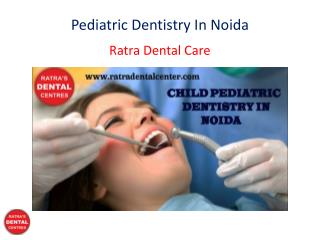 Pediatric Dentistry In Noida