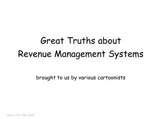 Great Truths about Revenue Management Systems brought to us by various cartoonists