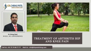 Treatment of Arthritis Hip and Knee Pain by Dr.Chirag Patel